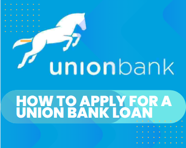 How to Apply for a Union Bank Loan