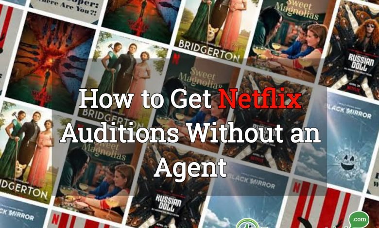 How To Get Netflix Auditions Without An Agent